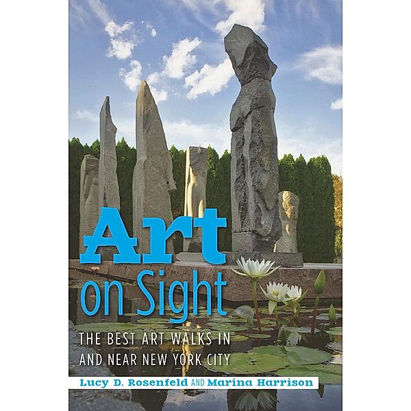 Art on Sight: The Best Art Walks In and Near New York City, Lucy D. Rosenfeld, Marina Harrison