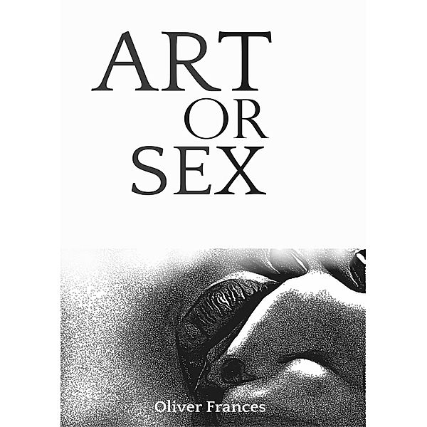 Art or Sex, Oliver Frances