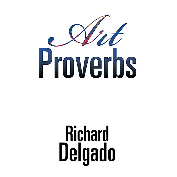 Art Proverbs, Richard Delgado