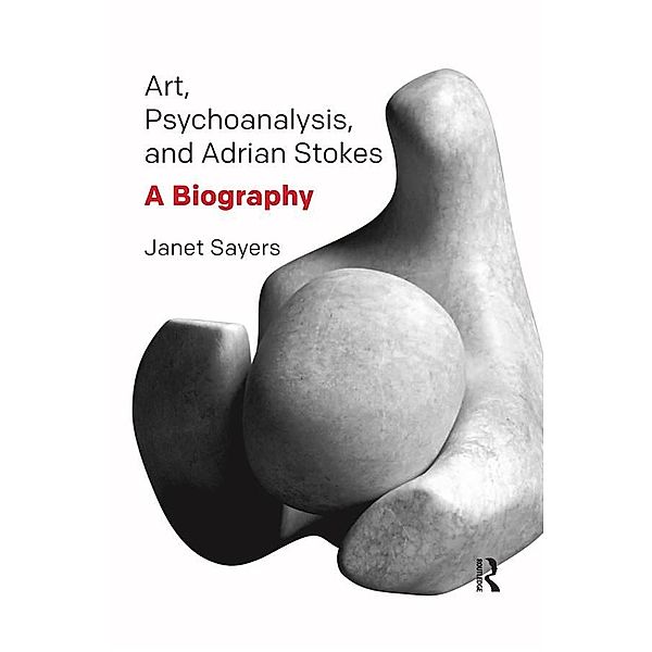 Art, Psychoanalysis, and Adrian Stokes, Janet Sayers