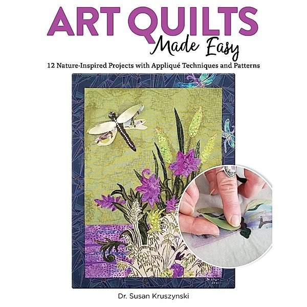 Art Quilts Made Easy, Susan Kruszynski