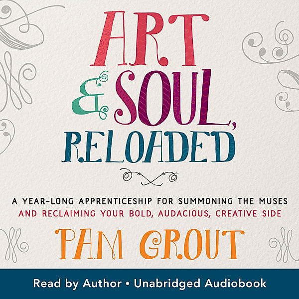 Art & Soul Reloaded, Pam Grout