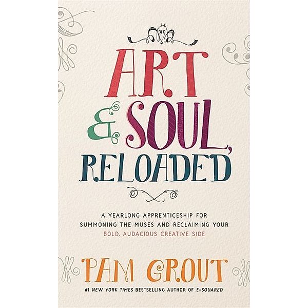 Art & Soul, Reloaded, Pam Grout