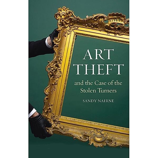 Art Theft and the Case of the Stolen Turners, Nairne Sandy Nairne