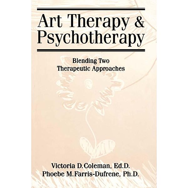 Art Therapy And Psychotherapy, Victoria D. Coleman, Phoebe Farris-Dufrene