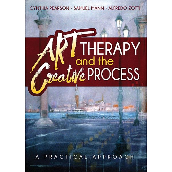 Art Therapy and the Creative Process, Cynthia Pearson, Alfredo Zotti