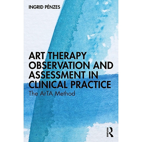 Art Therapy Observation and Assessment in Clinical Practice, Ingrid Pénzes