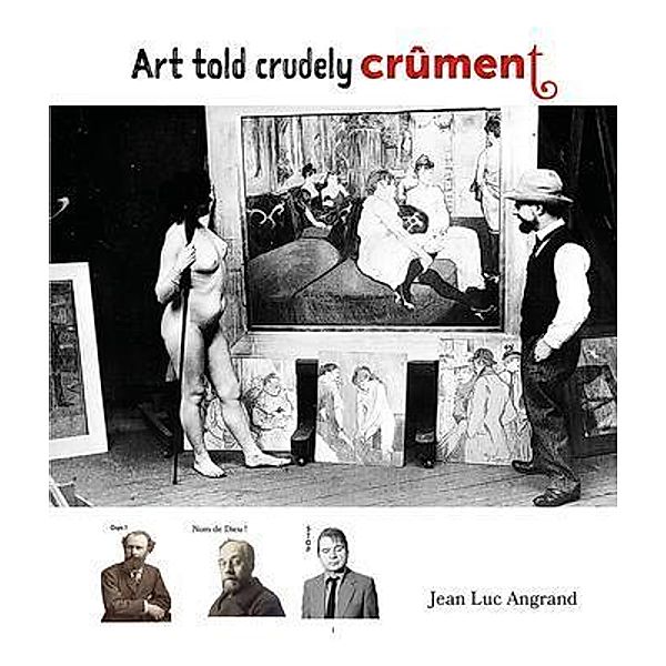 Art told crudely CRÛMENT, Jean Luc Angrand
