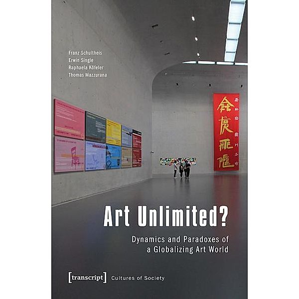 Art Unlimited? / Kulturen der Gesellschaft Bd.20, Franz Schultheis, Erwin Single, Raphaela Köfeler, Thomas Mazzurana