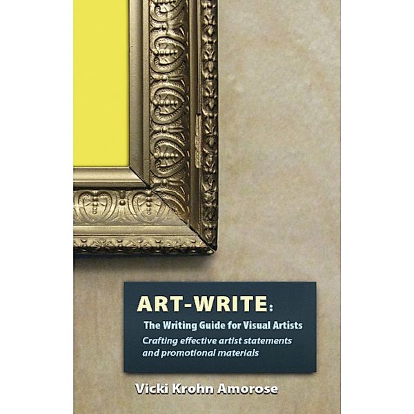 Art-Write: The Writing Guide for Visual Artists, Vicki Krohn Amorose