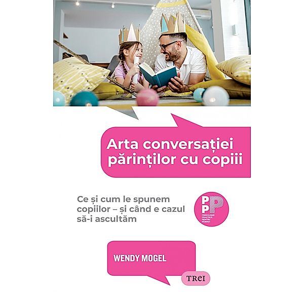 Arta conversatiei parintilor cu copiii / Parenting, Wendy Mogel