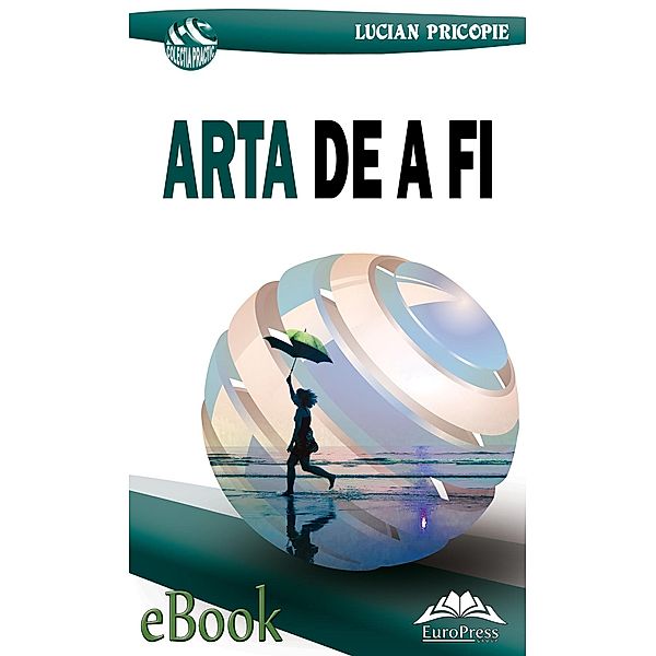 Arta de a fi / Practic, Lucian Pricopie