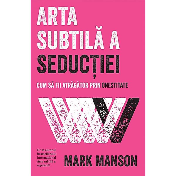Arta subtila a seductiei / Self Help, Mark Manson