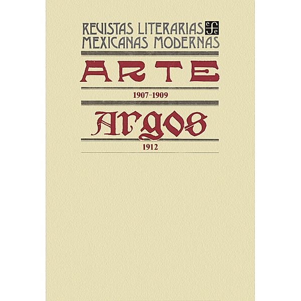 Arte, 1907-1909. Argos, 1912 / Revistas Literarias Mexicanas Modernas, Varios Autores