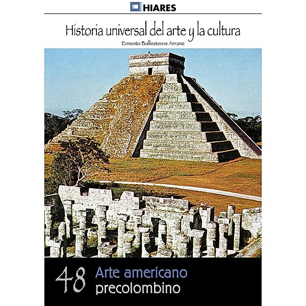 Arte americano precolombino / Historia Universal del Arte y la Cultura Bd.48, Ernesto Ballesteros Arranz