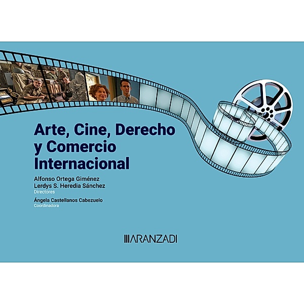 Arte, Cine, Derecho y Comercio Internacional / Estudios, Alfonso Ortega Giménez, Lerdys Saray Heredia Sánchez, Ángela Castellanos Cabezuelo