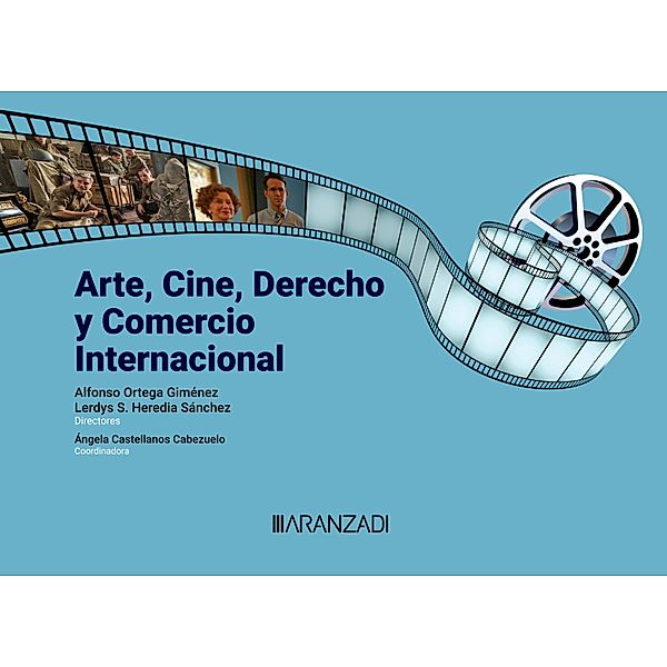 Arte, Cine, Derecho y Comercio Internacional / Estudios, Alfonso Ortega Giménez, Lerdys Saray Heredia Sánchez, Ángela Castellanos Cabezuelo