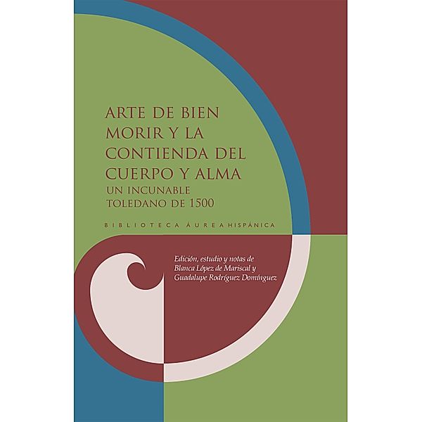 Arte de bien morir y La contienda del cuerpo y alma / Biblioteca Áurea Hispánica Bd.129