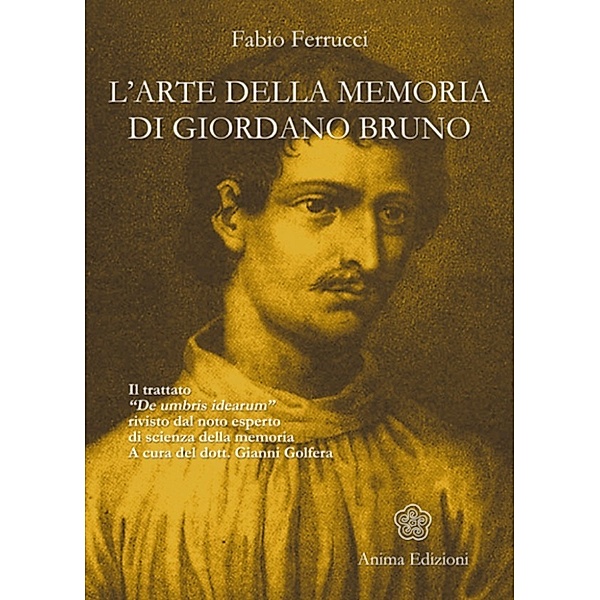 Arte della memoria di Giordano Bruno (L'), Fabio Ferruci