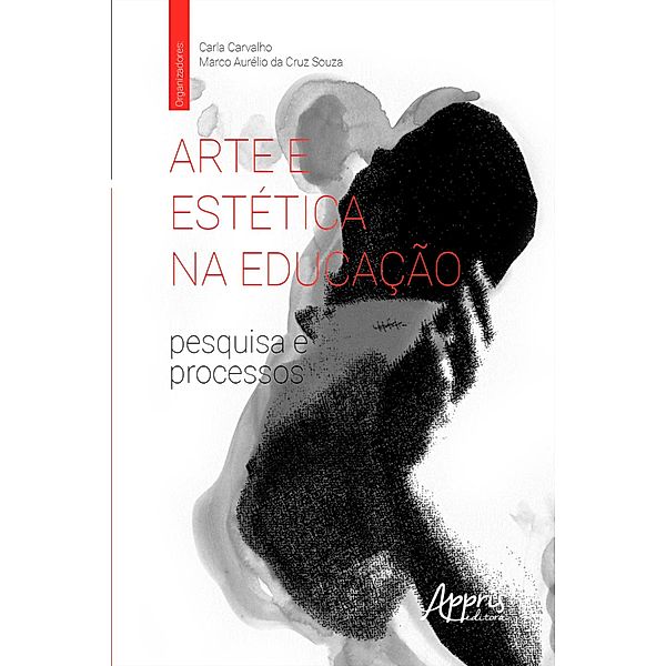 Arte e Estética na Educação: Pesquisa e Processos, Carla Carvalho, Marco Aurélio Cruz da Souza