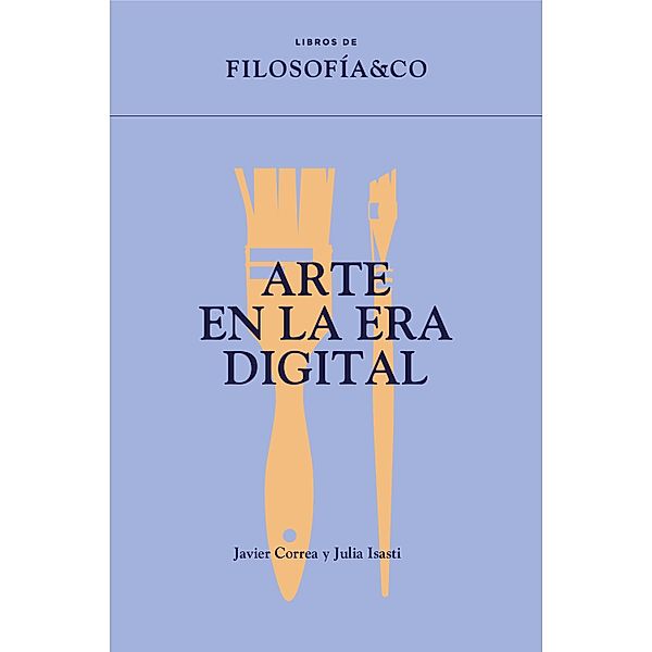 Arte en la era digital, Javier Correa Román, Julia Isasti