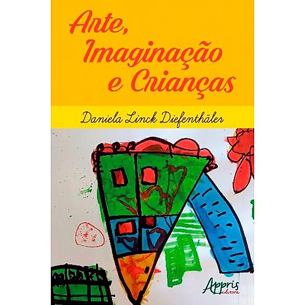 Arte, Imaginação e Crianças, Daniela Rosa Linck da Diefenthäler