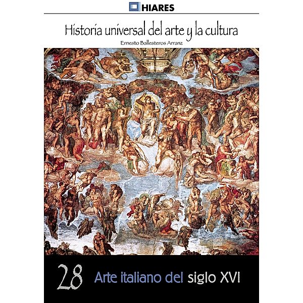 Arte italiano del siglo XVI / Historia Universal del Arte y la Cultura Bd.28, Ernesto Ballesteros Arranz