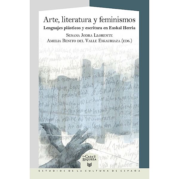 Arte, literatura y feminismos / La Casa de la Riqueza. Estudios de la Cultura de España