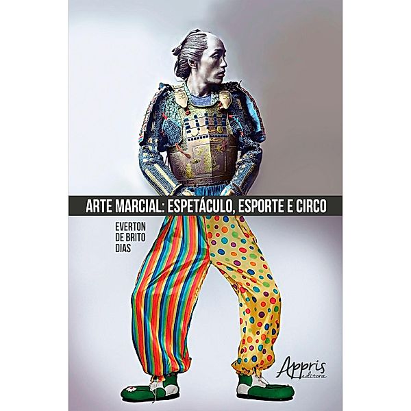 Arte Marcial: Espetáculo, Esporte e Circo, Everton Brito de Dias