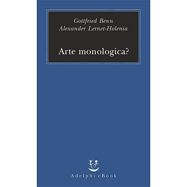 Arte monologica?, Gottfried Benn, Alexander Lernet-Holenia