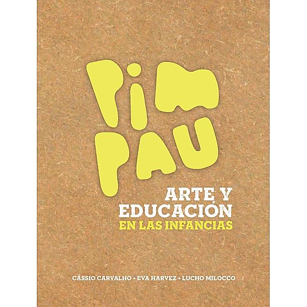 Arte y educación en las infancias, Cassio Carvalho, Eva Harvez, Lucho Milocco