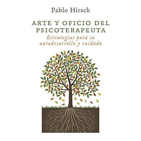 Arte y oficio del psicoterapeuta, Pablo Hirsch