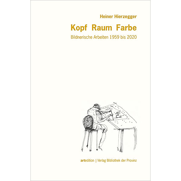 artedition | Verlag Bibliothek der Provinz / Heiner Hierzegger - Kopf · Raum · Farbe