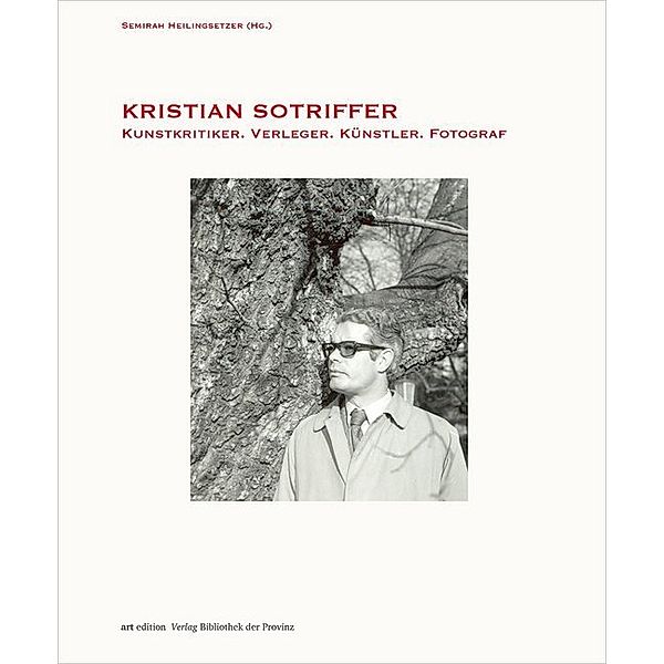 artedition | Verlag Bibliothek der Provinz / KRISTIAN SOTRIFFER - Kunstkritiker, Verleger, Künstler, Fotograf