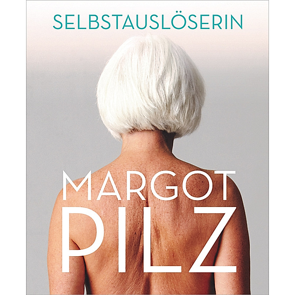 artedition | Verlag Bibliothek der Provinz / Margot Pilz - Selbstauslöserin