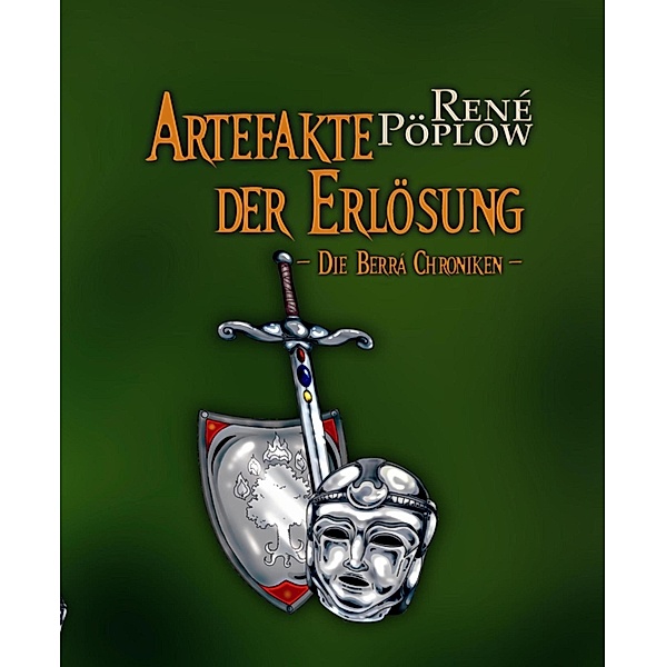 Artefakte der Erlösung / Die Berrá Chroniken Bd.2, René Pöplow