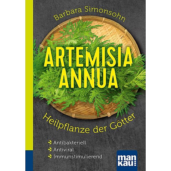 Artemisia annua - Heilpflanze der Götter. Kompakt-Ratgeber, Barbara Simonsohn