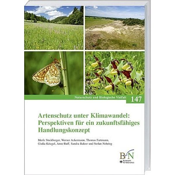 Artenschutz unter Klimawandel: Perspektiven für ein zukunftsfähiges Handlungskonzept, Merle Streitberger, Werner Ackermann, Thomas Fartmann, Giulia Kriegel, Anne Ruff, Sandra Balzer, Stefan Nehring