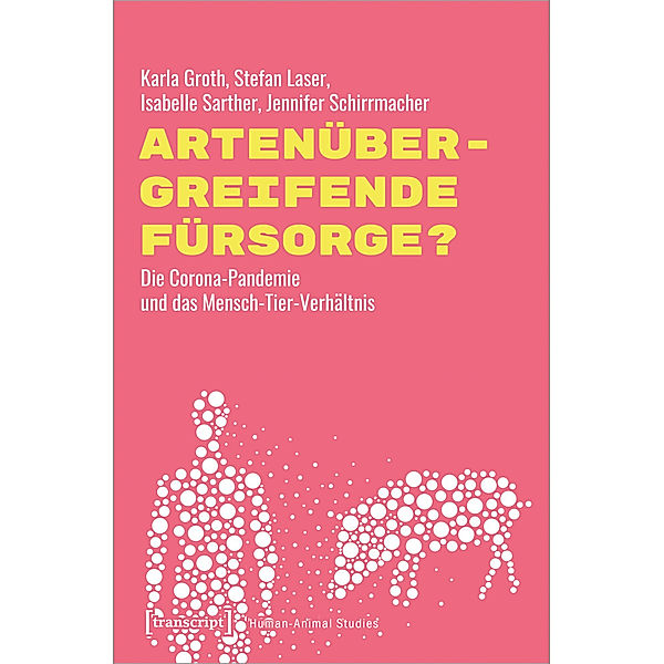 Artenübergreifende Fürsorge?, Karla Groth, Stefan Laser, Isabelle Sarther, Jennifer Schirrmacher