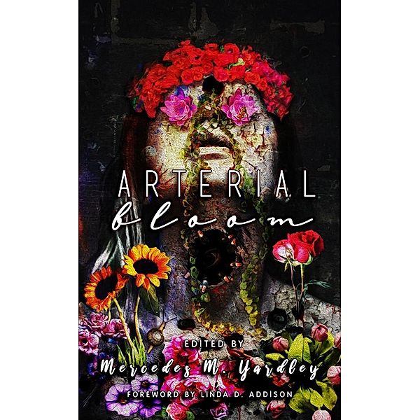 Arterial Bloom, Todd Keisling, Jimmy Bernard, Grant Longstaff, Linda J. Marshall, Daniel Crow, Steven Pirie, Jonathan Cosgrove, Carina Bissett, John Boden, Kelli Owen, Naching T. Kassa, Ken Liu, Armand Rosamilia, Christopher Barzak, Jennifer Loring, Dino Parenti