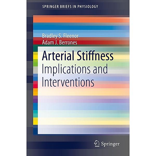 Arterial Stiffness / SpringerBriefs in Physiology, Bradley S. Fleenor, Adam J. Berrones