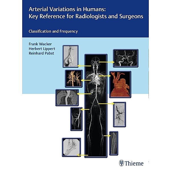 Arterial Variations in Humans: Key Reference for Radiologists and Surgeons