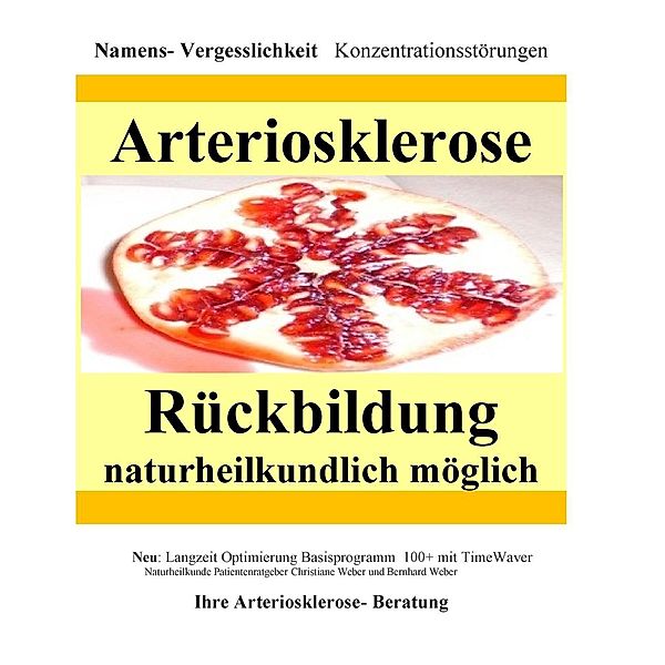 Arteriosklerose Rückbildung naturheilkundlich möglich, Bernhard Weber, Christiane Weber
