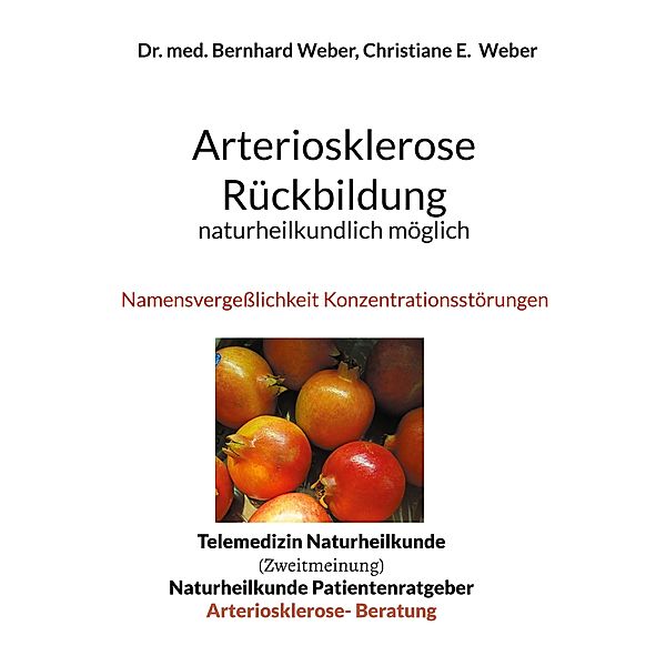 Arteriosklerose Rückbildung naturheilkundlich möglich, Bernhard Weber, Christiane Weber