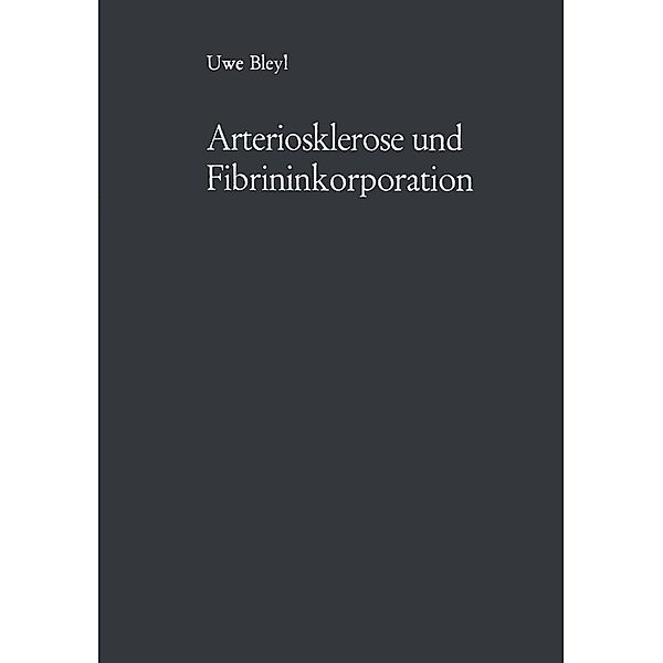 Arteriosklerose und Fibrininkorporation, Uwe Bleyl
