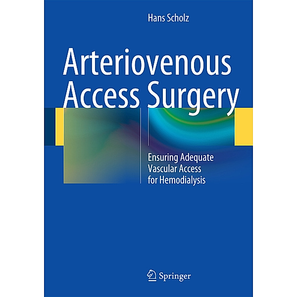 Arteriovenous Access Surgery, Hans Scholz