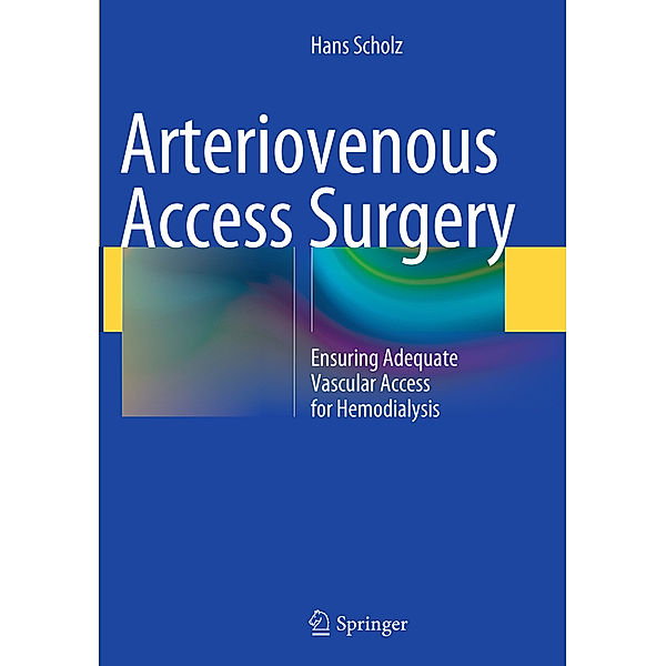 Arteriovenous Access Surgery, Hans Scholz