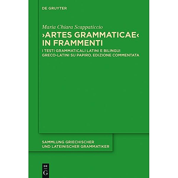 Artes Grammaticae in frammenti / Sammlung griechischer und lateinischer Grammatiker Bd.17, Maria Chiara Scappaticcio