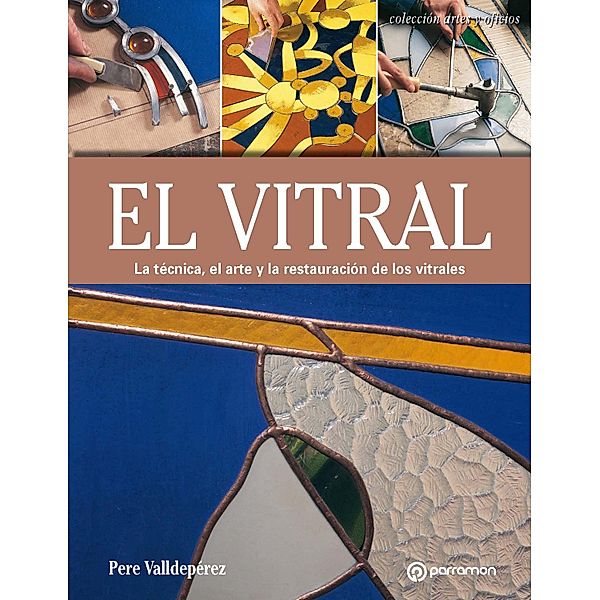 Artes & Oficios. El vitral / Artes & Oficios, Pere Valldepérez