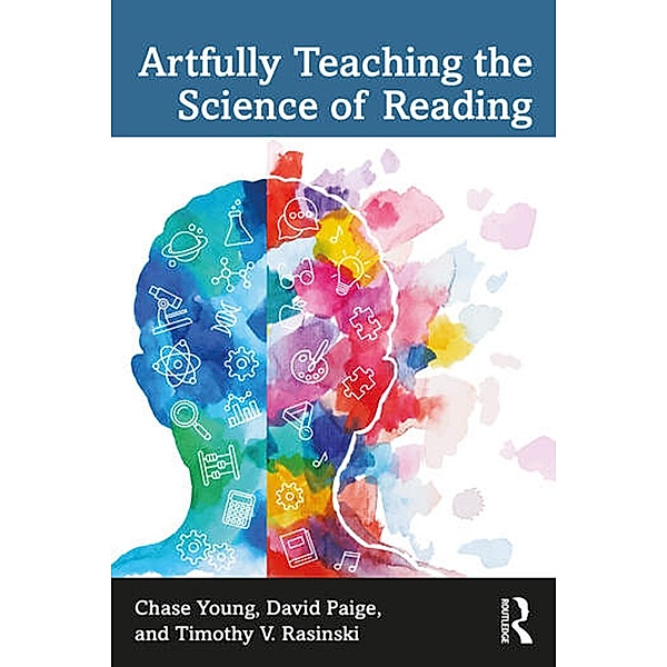 Artfully Teaching the Science of Reading, Chase Young, David Paige, Timothy V. Rasinski